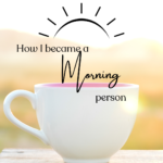 how I became a morning person