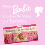 what Barbie teaches us about self-discovery